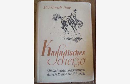 Kanadisches Scherzo. Mit lachenden Jägeraugen durch Prärie und Busch. Mit zahlreichen Illustrationen von K. Wagner.