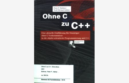 Ohne C zu C++ : Eine aktuelle Einführung für Einsteiger ohne C-Vorkenntnisse in die objekt-orientierte Programmierung mit C++.   - Vieweg Ausbildung und Studium.