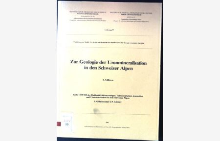 Zur Geologie der Uranmineralisation in den Schweizer Alpen.   - Beiträge zur Geologie der Schweiz ; 77