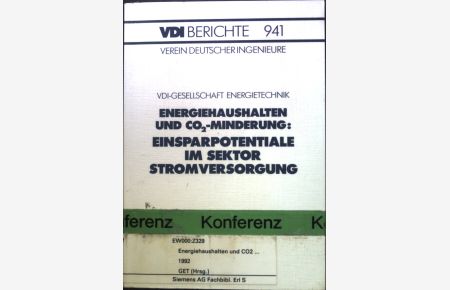 Energiehaushalten und CO2-Minderung : Einsparpotentiale im Sektor Stromversorgung. Tagung Würzburg, 25. und 26. März 1992.   - VDI-Berichte; Band 941.