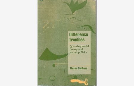 Difference troubles. Queering social theory and sexual politics.