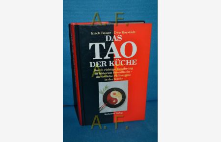 Das Tao der Küche : durch richtige Ernährung zu höherem Bewusstsein - die östliche Philosophie in der Küche.   - Erich Bauer , Uwe Karstädt