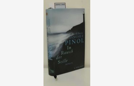Im Rausch der Stille : Roman / Albert Sánchez Piñol. Aus dem Katalan. von Angelika Maass