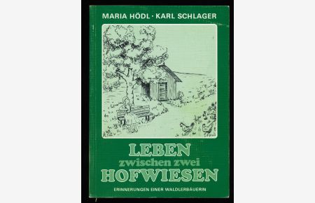 Leben zwischen zwei Hofwiesen : Erinnerungen einer Waldlerbäuerin aus dem südlichen Bayerischen Wald. (mit SIGNATUR)