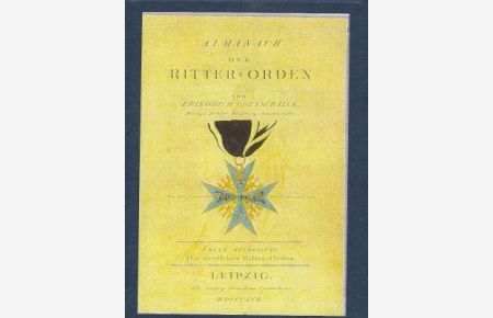 Almanach der Ritter-Orden. Erste Abteilung. Die deutschen Ritter-Orden.   - (Standardwerke der Phaleristik, XVI).