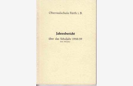 Oberrealschule Fürth i. B. , Jahresbericht über das Schuljahr 1958/59  - 126. Schuljahr