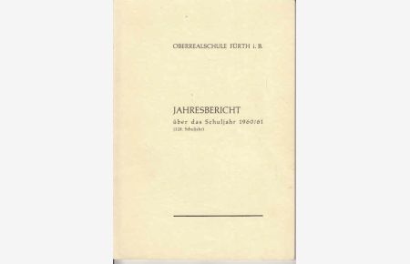 Oberrealschule Fürth i. B. , Jahresbericht über das Schuljahr 1960/61  - 128. Schuljahr