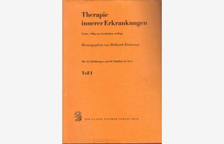 Therapie innerer Erkrankungen. Mit 42 Abbildungen und 60 Tabellen im Text. Teil I.