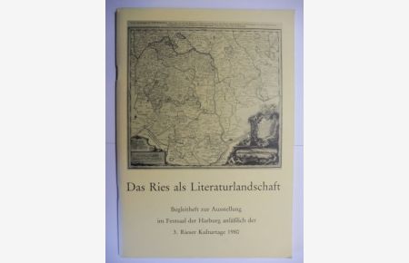 Das Ries als Literaturlandschaft - Begleitheft zur Ausstellung im Festsaal der Harburg anläßlich der 3. Rieser Kulturtage 1980.