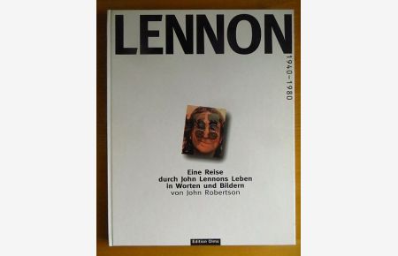 Lennon 1940 - 1980 : [eine Reise durch John Lennons Leben in Worten und Bildern].   - [von John Robertson. Übers.: Peter von Stahl]