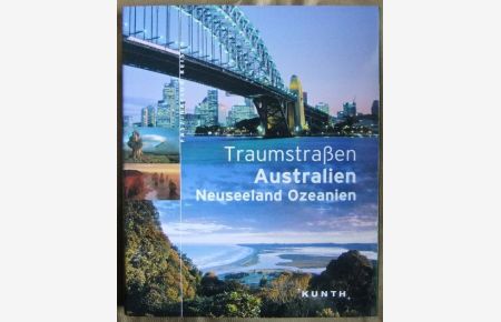 Traumstraßen Australien, Neuseeland, Ozeanien.   - [Texte: Thomas Jeier ... Red.: CLP] / Faszination Reisen