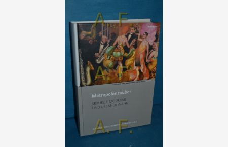 Metropolenzauber : sexuelle Moderne und urbaner Wahn (Kulturen des Wahnsinns (1870 - 1930) , Bd. 2)