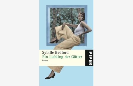 Ein Liebling der Götter : Roman.   - Sybille Bedford. Aus dem Engl. von Sigrid Ruschmeier / Piper ; 4909