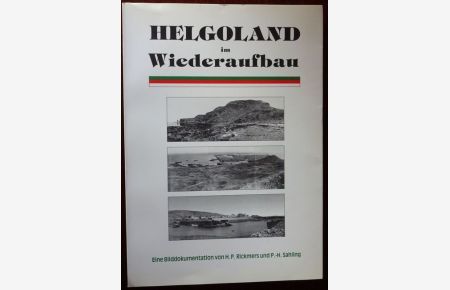 Helgoland im Wiederaufbau. Eine Bilddokumentation.