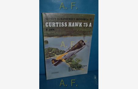 Suomen Ilmavoimien Historia 5 : Curtiss Hawk 75 A, P-40M (Warhawk)