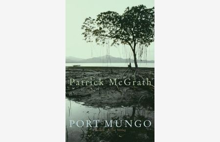 Port Mungo : Roman.   - Patrick McGrath. Aus dem Engl. von Heidi Zerning