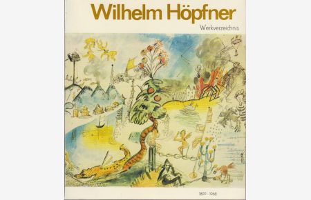 Wilhelm Höpfner 1899-1968. Druckgrafik und Aquarelle Gesamtverzeichnis. Werkverzeichnis 1917-1968.   - Künstlerpodium der Winckelmann-Gesellschaft Band II.