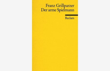 Der arme Spielmann : Erzählung.   - Franz Grillparzer. Nachw. von Helmut Bachmaier / Universal-Bibliothek ; Nr. 4430