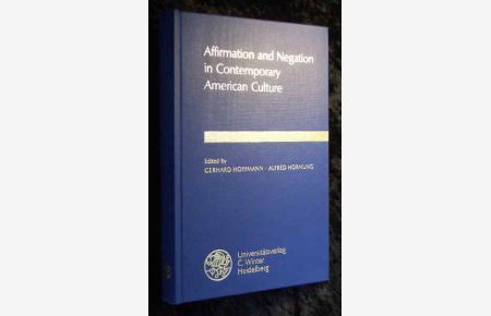 Affirmation and negation in contemporary American culture.   - Ed. by Gerhard Hoffmann ; Alfred Hornung, Anglistische Forschungen ; H. 225