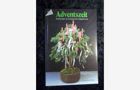 Adventszeit : Anleitungen zu florist. Festschmuck.   - Topp