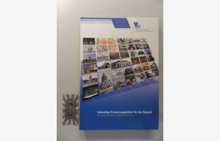 Lebendige Erinnerungskultur für die Zukunft. 77. Deutscher Archivtag in Mannheim.   - (Tagungsdokumentationen zum Deutschen Archivtag. Band 12).