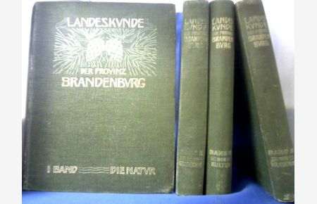 Landeskunde der Provinz Brandenburg. 4 Bände.   - Band 1: Die Natur. Band 2: Die Geschichte. Band 3: Die Volkskunde. Band 4: Die Kultur.