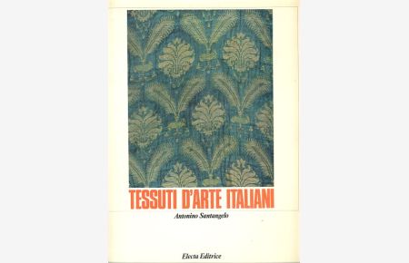 Tessuti d'Arte Italiani. Dal XII al XVIII secolo.