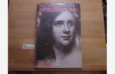 Kulturgeschichte der deutschen Frau : In 3 Büchern nach d. Quellen.   - Johannes Scherr