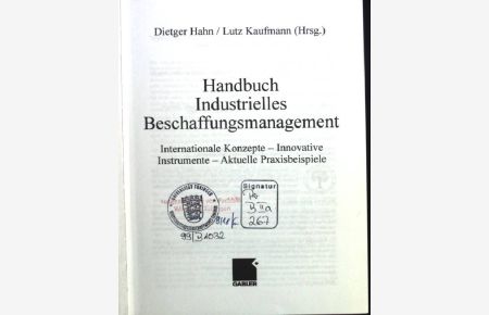 Handbuch industrielles Beschaffungsmanagement : internationale Konzepte - innovative Instrumente - aktuelle Praxisbeispiele.