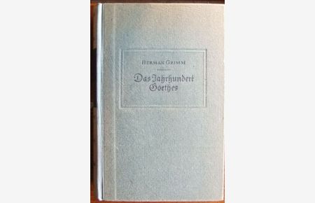 Das Jahrhundert Goethes  - : Erinnerungen u. Betrachtungen zur deutschen Geistesgeschichte des 19. Jh. Herman Grimm. Hrsg. von Reinhard Buchwald / Kröners Taschenausgabe ; Bd. 193