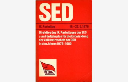 Direktive des 9. Parteitages der SED zum Fünfjahrplan für die Entwicklung der Volkswirtschaft der DDR in den Jahren 1976-1980.   - 9. Parteitag der SED. Berlin 18. bis 22. Mai 1976.