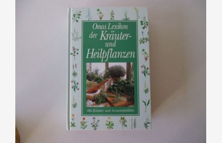 Omas Lexikon der Kräuter und Heilpflanzen