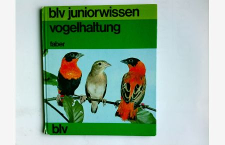 Vogelhaltung.   - Peter Faber / blv-juniorwissen