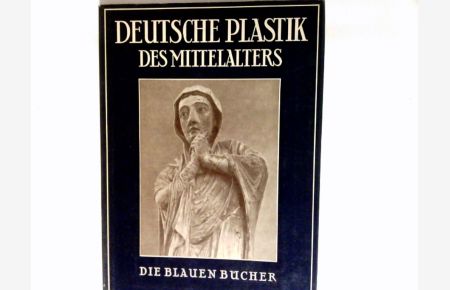 Deutsche Plastik des Mittelalters.