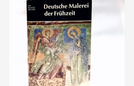 Deutsche Malerei der Frühzeit.