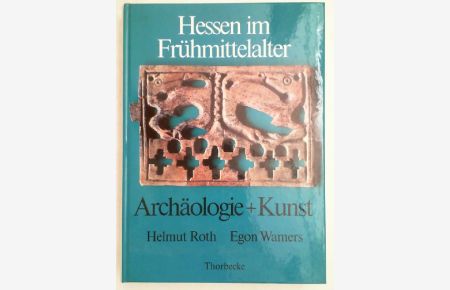 Hessen im Frühmittelalter. Archäologie und Kunst,