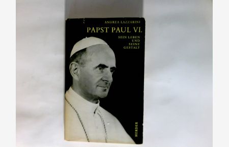 Papst Paul VI. : Sein Leben u. seine Gestalt.   - Für d. dt. Fassung mitverantwortl.: Konrad Hofmann