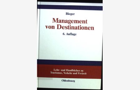 Management von Destinationen.   - Lehr- und Handbücher zu Tourismus, Verkehr und Freizeit