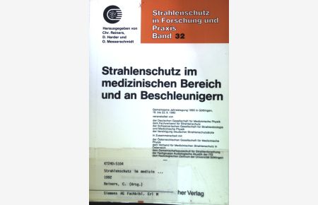 Strahlenschutz im medizinischen Bereich und an Beschleunigern. Gemeinsame Jahrestagung 1990 in Göttingen, 19. bis 22. 9. 1990.   - Strahlenschutz in Forschung und Praxis; Band 32.