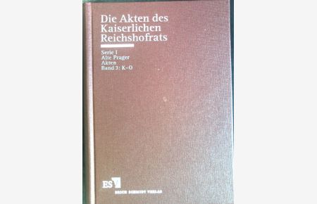 Die Akten des kaiserlichen Reichshofrats.   - Serie 1 : Alte Prager Akten; Band 3 : K-O.
