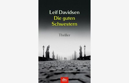 Die guten Schwestern : Roman ; [Thriller].   - Leif Davidsen. Aus dem Dän. von Peter Urban-Halle / dtv ; 20873