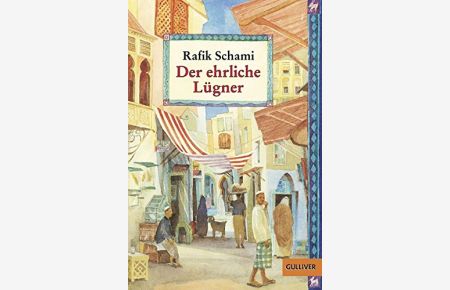 Der ehrliche Lügner : Roman von tausendundeiner Lüge.   - Rafik Schami / Gullivers Bücher ; 754 : Gulliver zwei