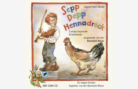 Sepp Depp Hennadreck  - Lustige bayrische Kinderlieder ausgesucht von der Biermösl Blosn, (Reihe: Jugend liebt Musik)