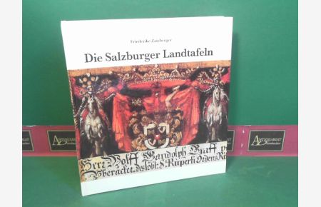 Die Salzburger Landtafeln - Eine Bilddokumentation zum Landtag des Erzstiftes.