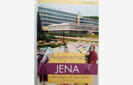Aufgewachsen in Jena in den 60er & 70er Jahren