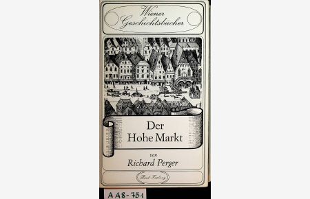 Der Hohe Markt (=Wiener Geschichtsbücher ; 3. Band)