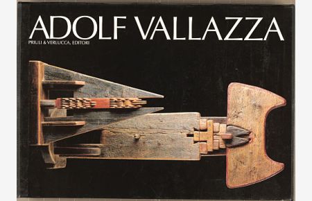 Adolf Vallazza. Ediz. italiana e tedesca (Etnografia, arte lignea, musei arte)