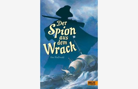 Der Spion aus dem Wrack: Abenteuerroman (Beltz & Gelberg)