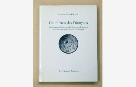 Die Hirten des Dionysos. Die Dionysos-Mysterien der römischen Kaiserzeit und der bukolische Roman des Longus.