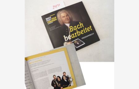 Bach bearbeitet. Programmbuch zum 93. Bach Fest 2018 in Tübingen 28. September bis 7. 10. 2018
